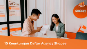 10 Keuntungan Daftar Agency Shopee - MEA Digital Ageny