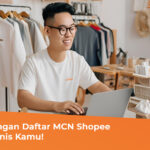 8 Keuntungan Daftar MCN Shopee Untuk Bisnis Kamu! - MEA Digital Ageny